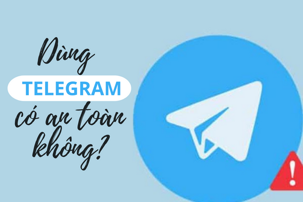 Dùng telegram có an toàn không?