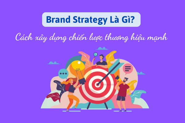 Giải đáp: Brand Strategy là gì?