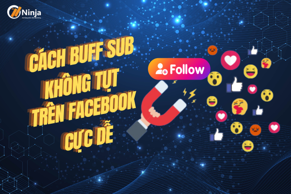 Hướng dẫn cách buff sub facebook không tụt