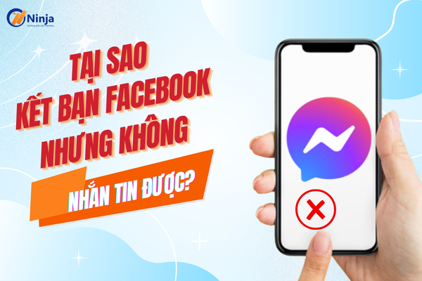 Tại sao kết bạn facebook nhưng không nhắn tin được? Giải đáp