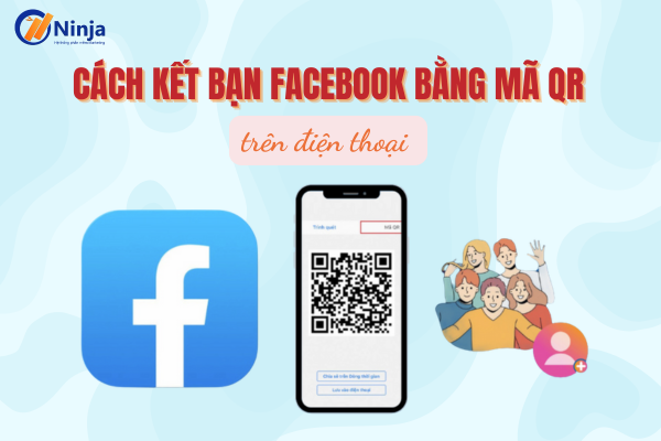 Hướng dẫn kết bạn facebook bằng mã qr