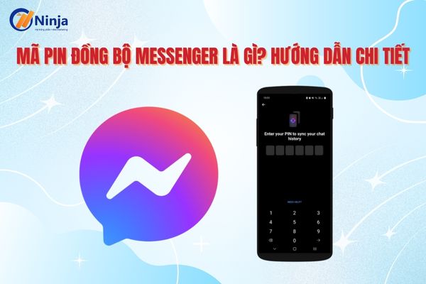 Mã pin đồng bộ messenger là gì? Giải đáp chi tiết